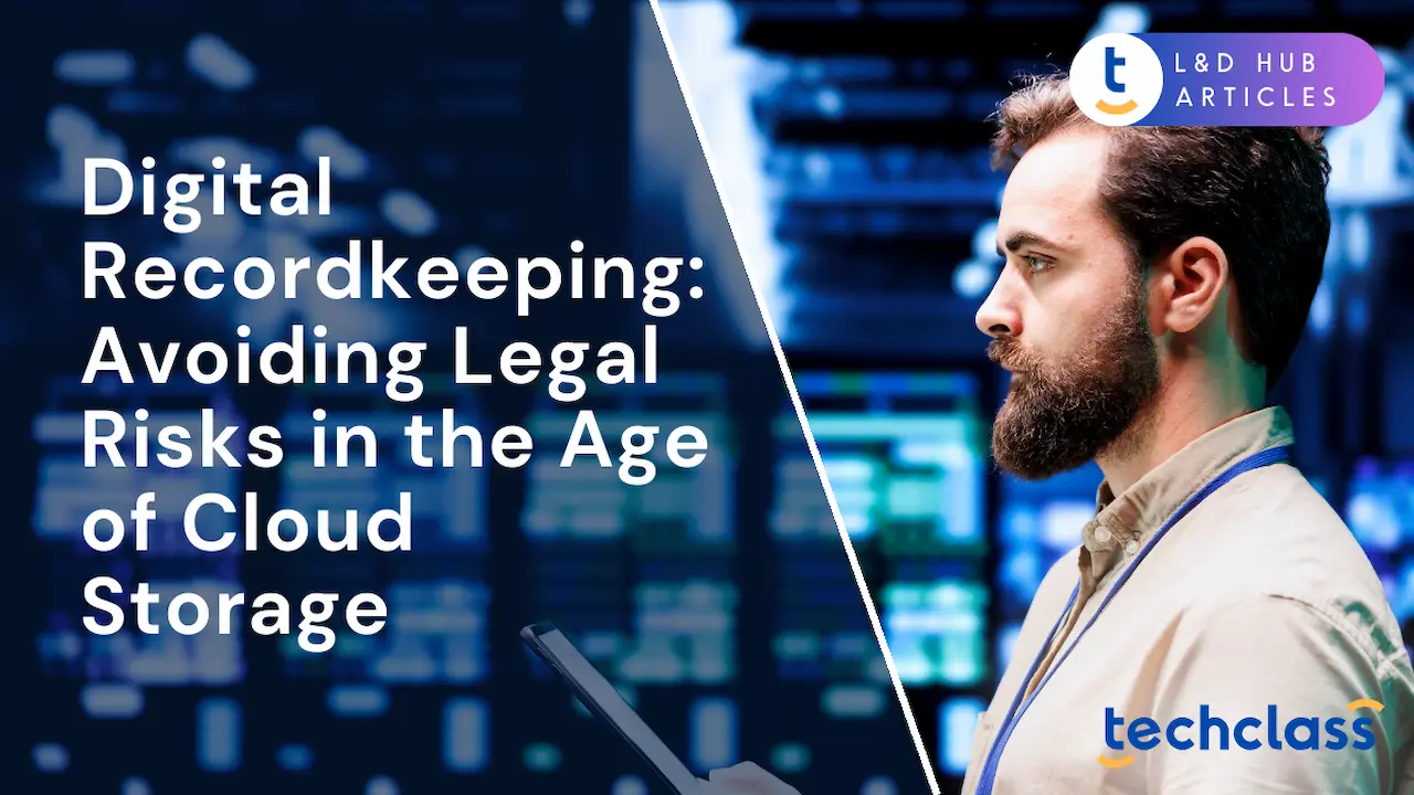 Digital Recordkeeping: Avoiding Legal Risks in the Age of Cloud Storage