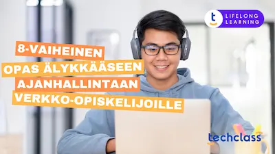 8-vaiheinen opas älykkääseen ajanhallintaan verkko-opiskelijoille