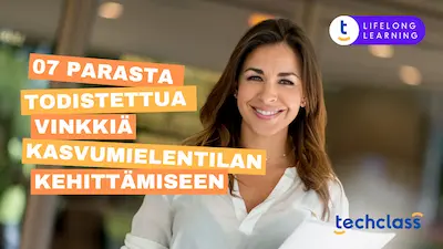 07 Parasta todistettua vinkkiä kasvumielentilan kehittämiseen