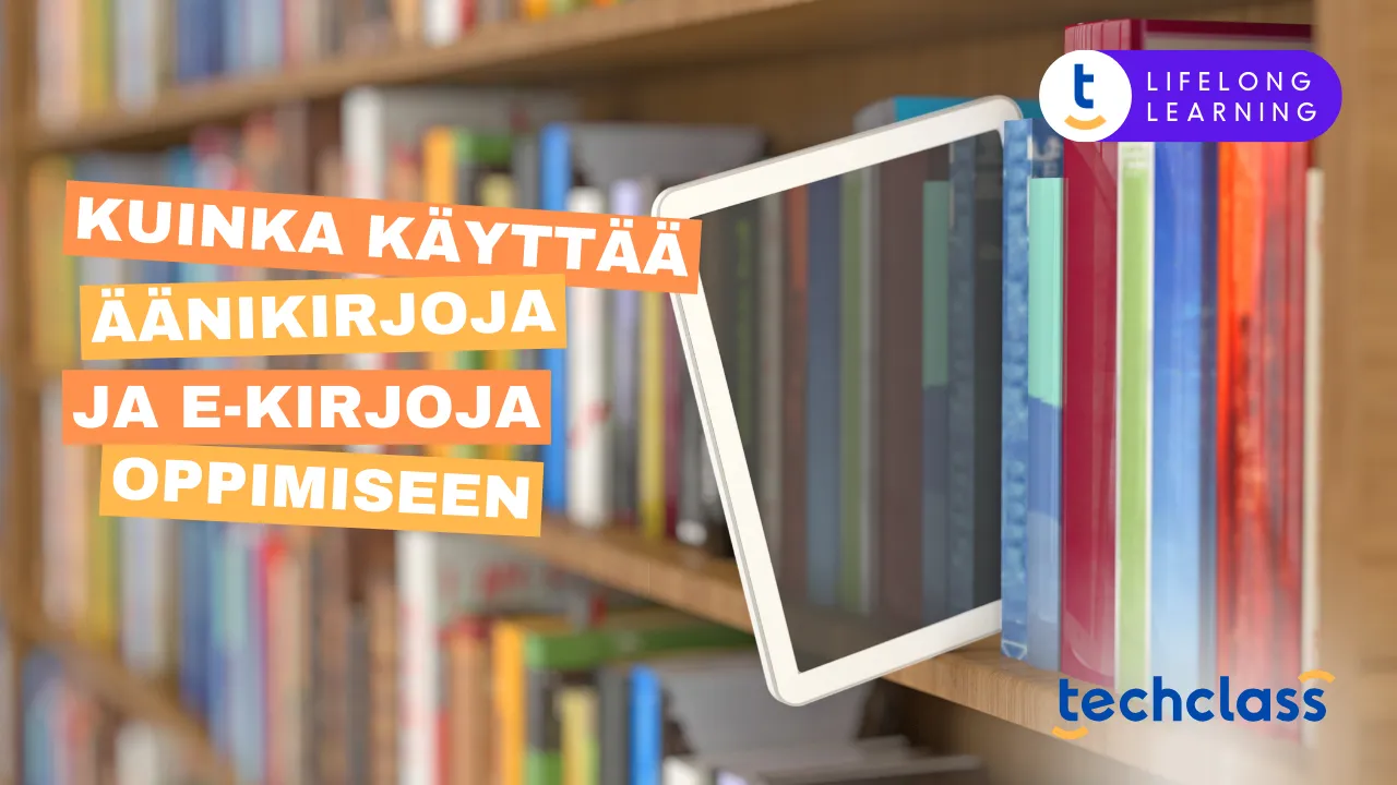 Kuinka käyttää äänikirjoja ja e-kirjoja oppimiseen