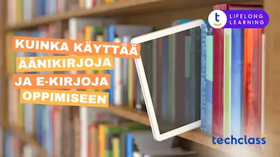 Kuinka käyttää äänikirjoja ja e-kirjoja oppimiseen