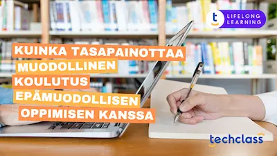 Kuinka tasapainottaa muodollinen koulutus epämuodollisen oppimisen kanssa
