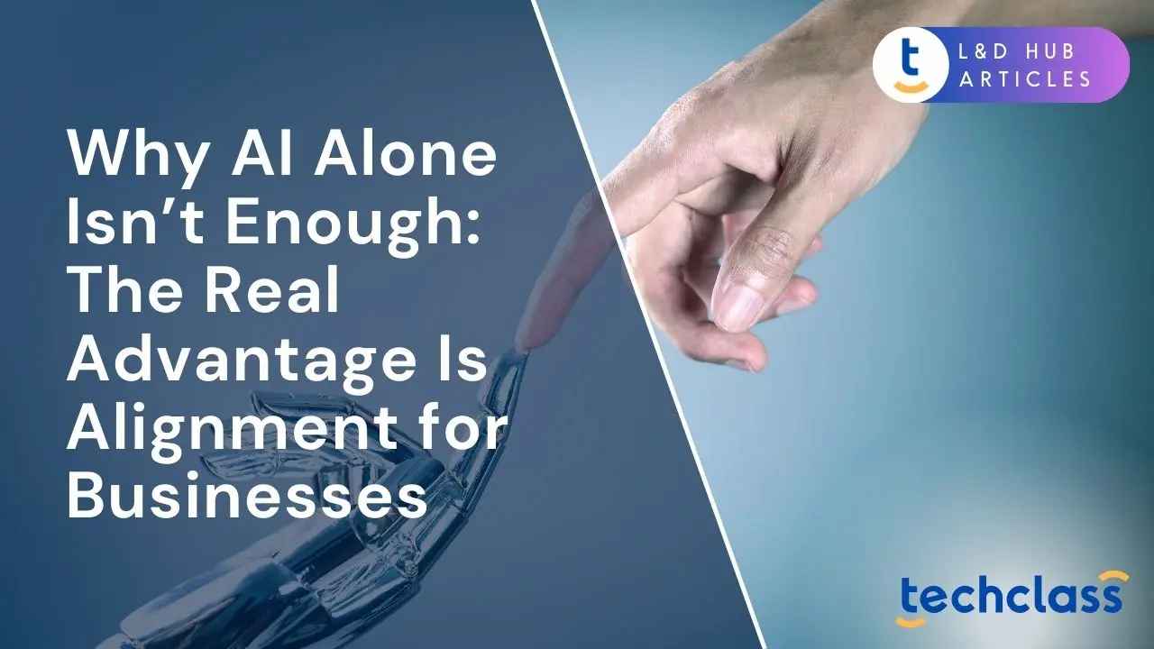 Why AI Alone Isn’t Enough: The Real Advantage Is Alignment for Businesses