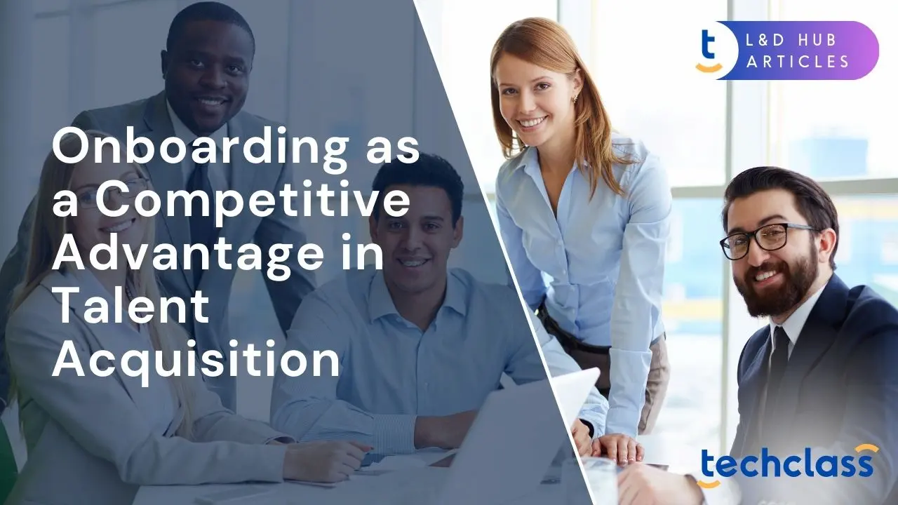 Onboarding as a Competitive Advantage in Talent Acquisition
