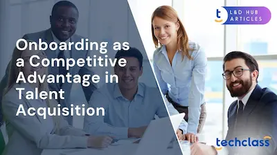 Onboarding as a Competitive Advantage in Talent Acquisition