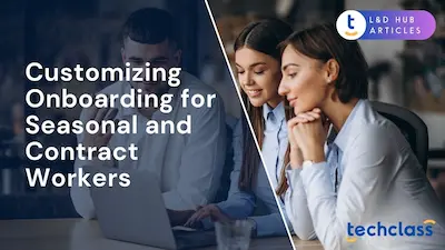 Customizing Onboarding for Seasonal and Contract Workers
