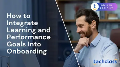 How to Integrate Learning and Performance Goals Into Onboarding?