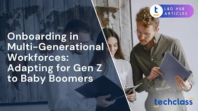 Onboarding in Multi-Generational Workforces: Adapting for Gen Z to Baby Boomers