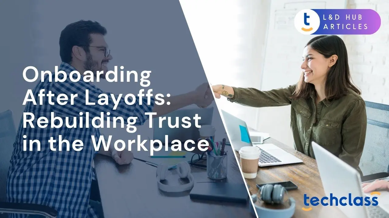 Onboarding After Layoffs: Rebuilding Trust in the Workplace