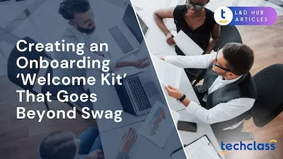 Creating an Onboarding ‘Welcome Kit’ That Goes Beyond Swag?