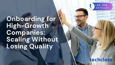 Onboarding for High-Growth Companies: Scaling Without Losing Quality