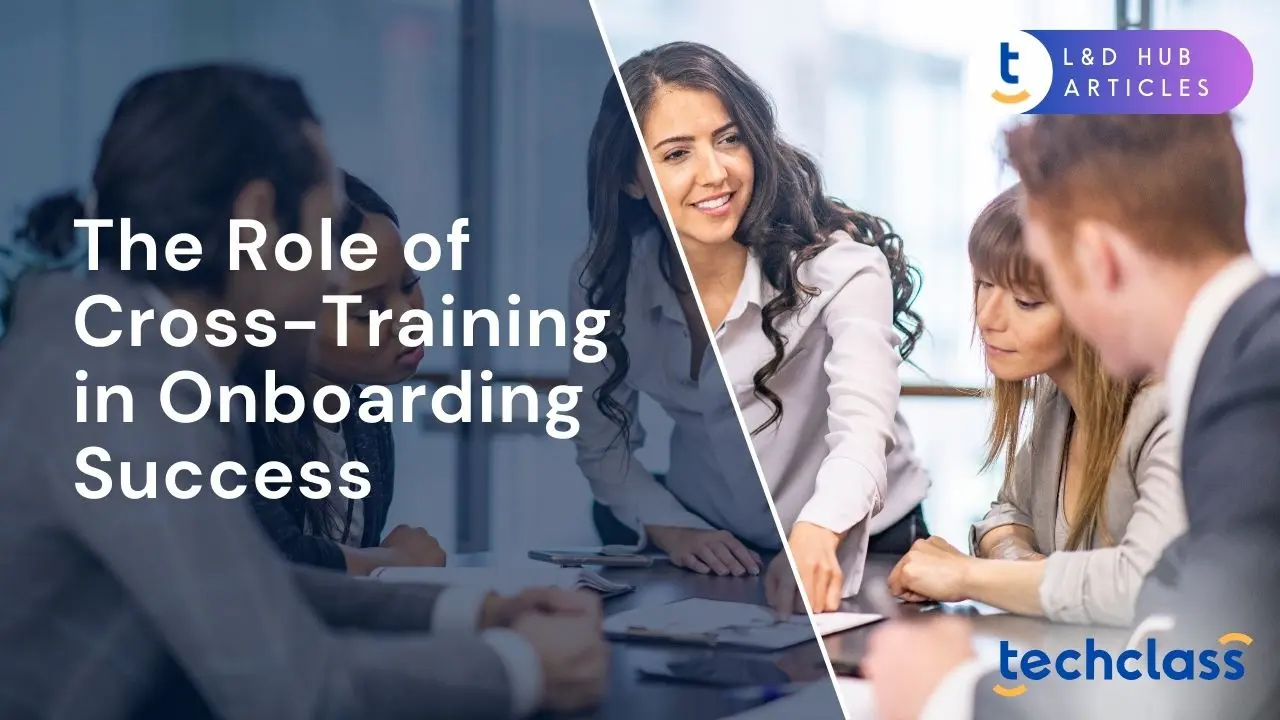 The Role of Cross-Training in Onboarding Success