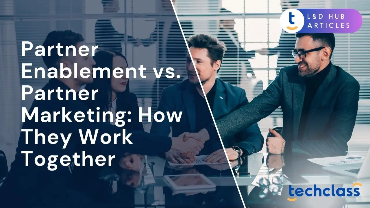 Partner Enablement vs. Partner Marketing: How They Work Together