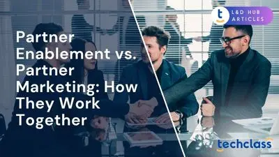 Partner Enablement vs. Partner Marketing: How They Work Together