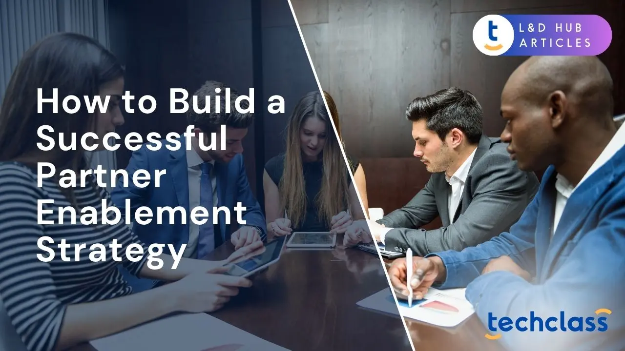 How to Build a Successful Partner Enablement Strategy