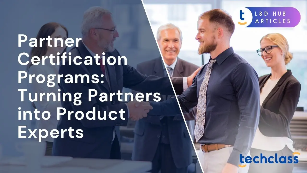 Partner Certification Programs: Turning Partners into Product Experts