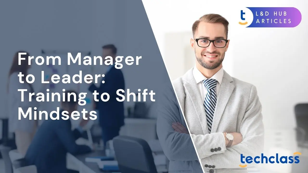 From Manager to Leader: Training to Shift Mindsets