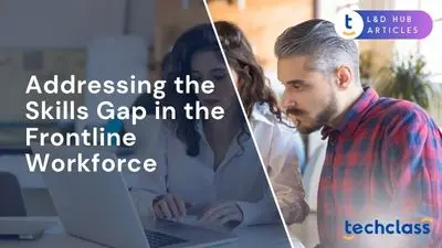 Addressing the Skills Gap in the Frontline Workforce