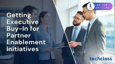 Getting Executive Buy-In for Partner Enablement Initiatives