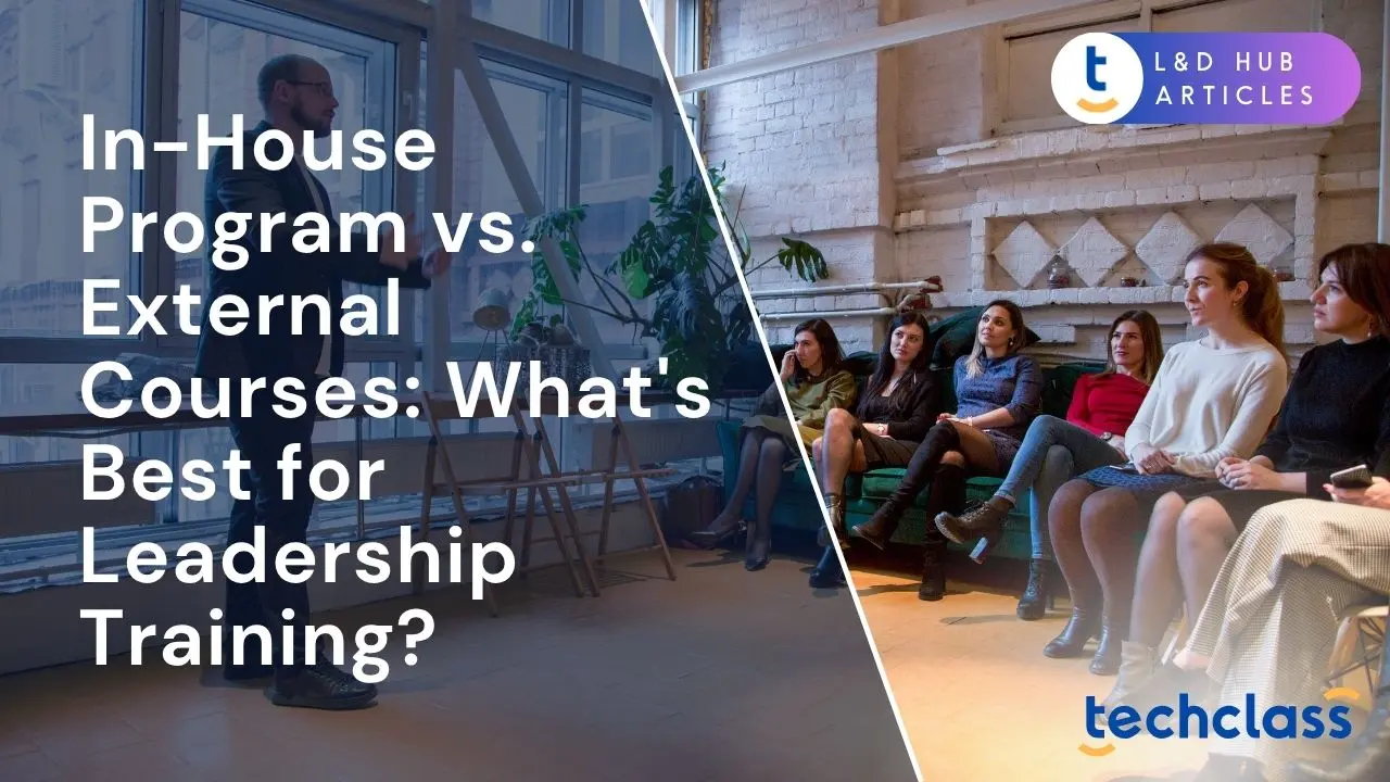In-House Program vs. External Courses: What's Best for Leadership Training?