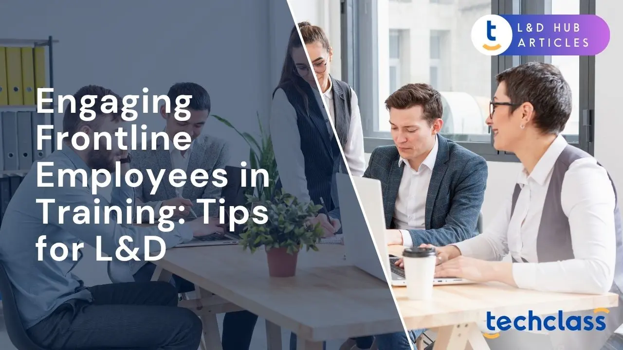 Engaging Frontline Employees in Training: Tips for L&D
