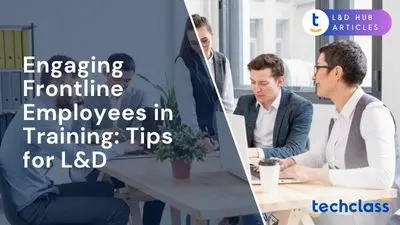 Engaging Frontline Employees in Training: Tips for L&D
