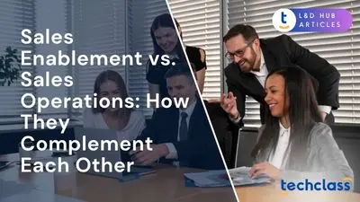 Sales Enablement vs. Sales Operations: How They Complement Each Other