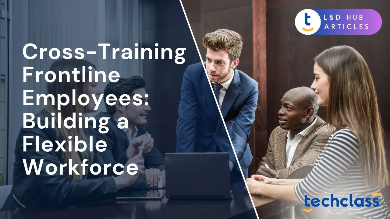Cross-Training Frontline Employees: Building a Flexible Workforce
