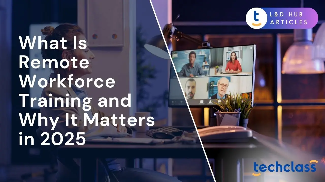 What Is Remote Workforce Training and Why It Matters in 2025