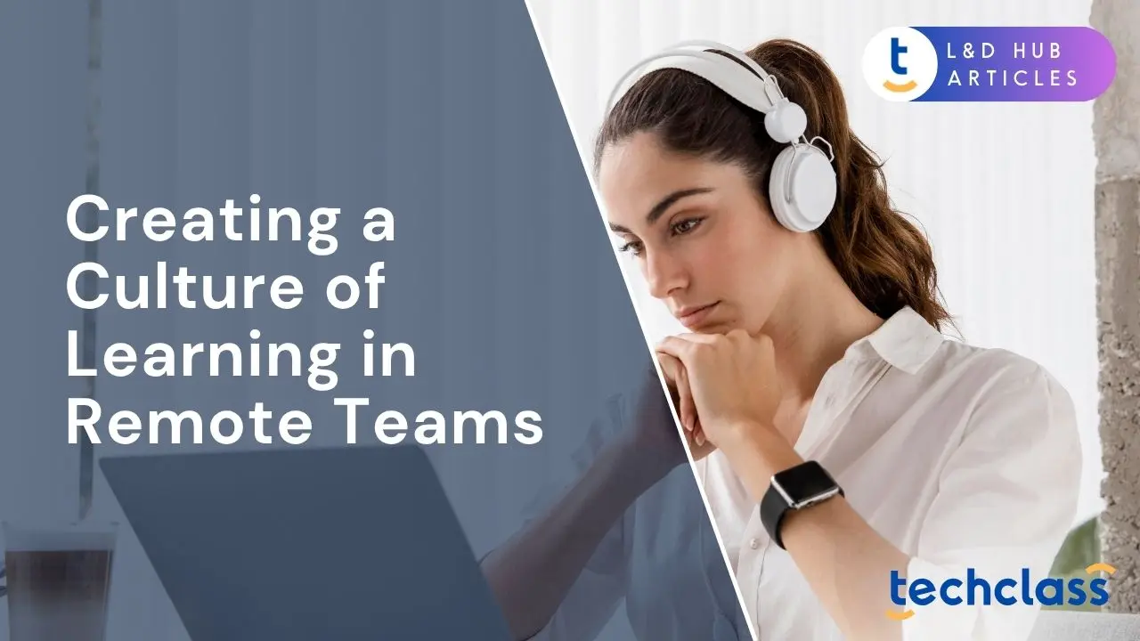 Creating a Culture of Learning in Remote Teams
