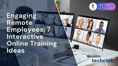 Engaging Remote Employees: 7 Interactive Online Training Ideas