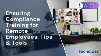 Ensuring Compliance Training for Remote Employees: Tips & Tools