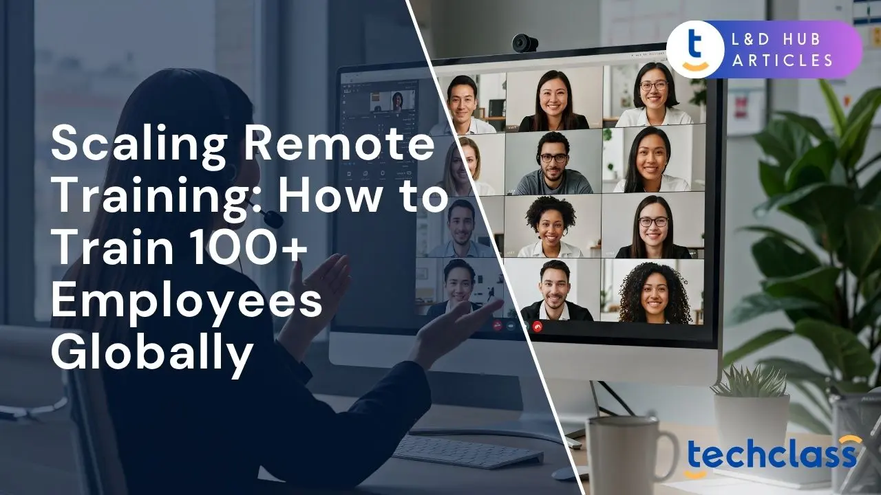 Scaling Remote Training: How to Train 100+ Employees Globally
