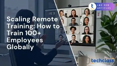 Scaling Remote Training: How to Train 100+ Employees Globally
