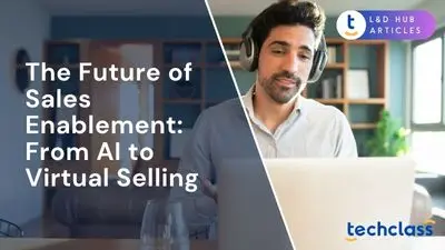 The Future of Sales Enablement: From AI to Virtual Selling