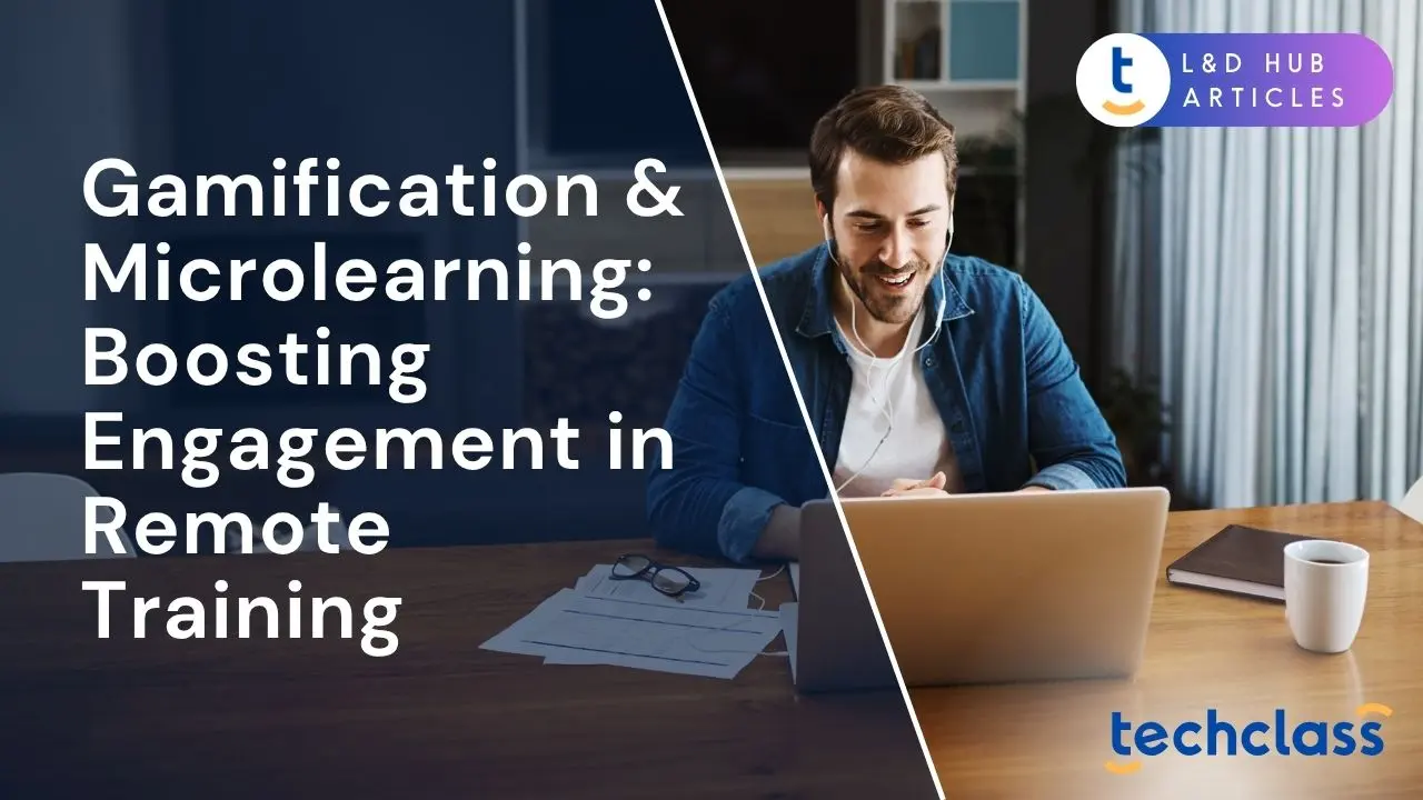 Gamification & Microlearning: Boosting Engagement in Remote Training