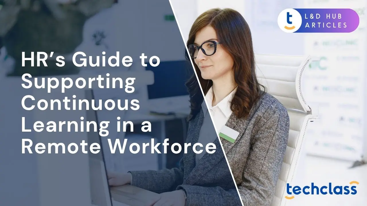 HR’s Guide to Supporting Continuous Learning in a Remote Workforce