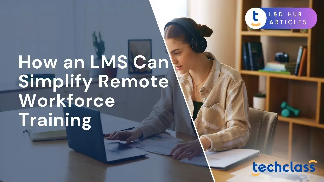 How an LMS Can Simplify Remote Workforce Training