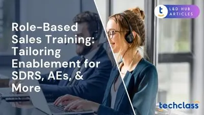 Role-Based Sales Training: Tailoring Enablement for SDRS, AEs, & More