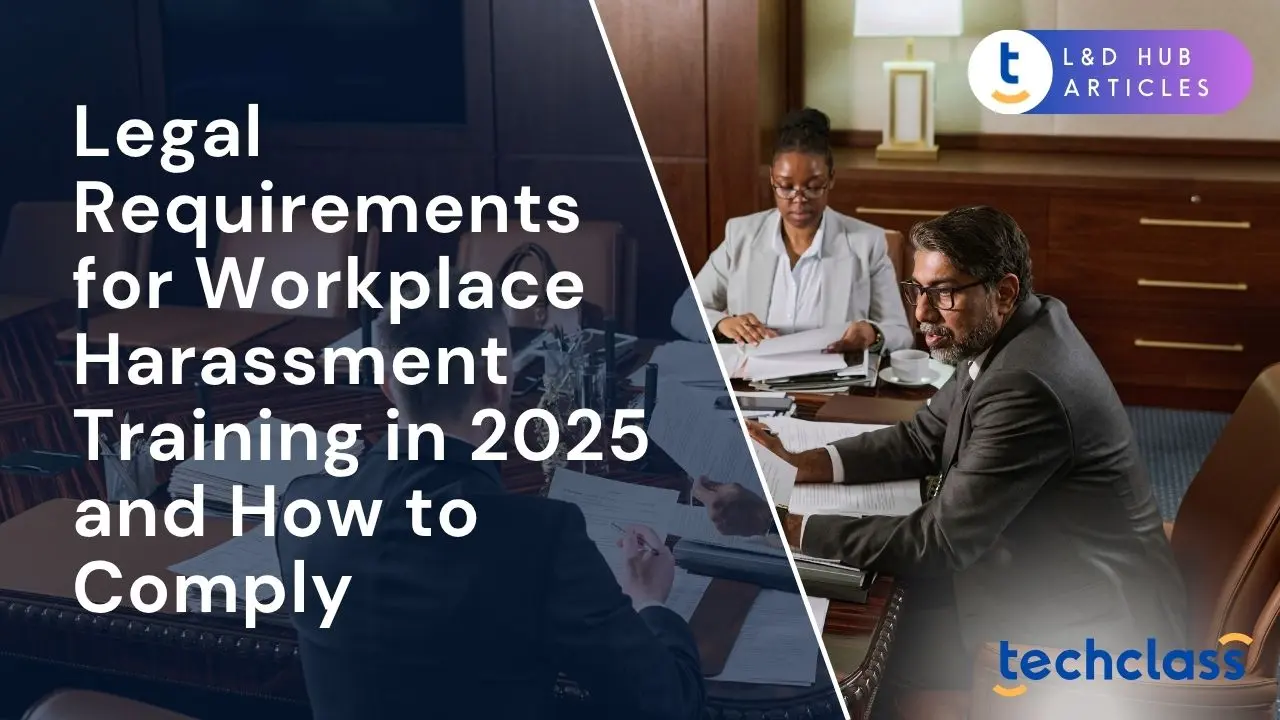 Legal Requirements for Workplace Harassment Training in 2025 (and How to Comply)