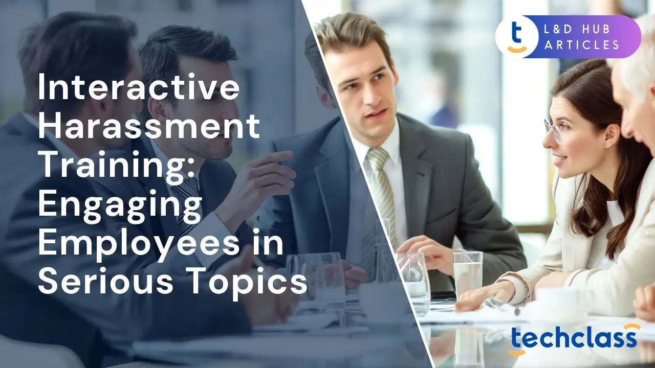 Interactive Harassment Training: Engaging Employees in Serious Topics