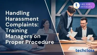 Handling Harassment Complaints: Training Managers on Proper Procedure