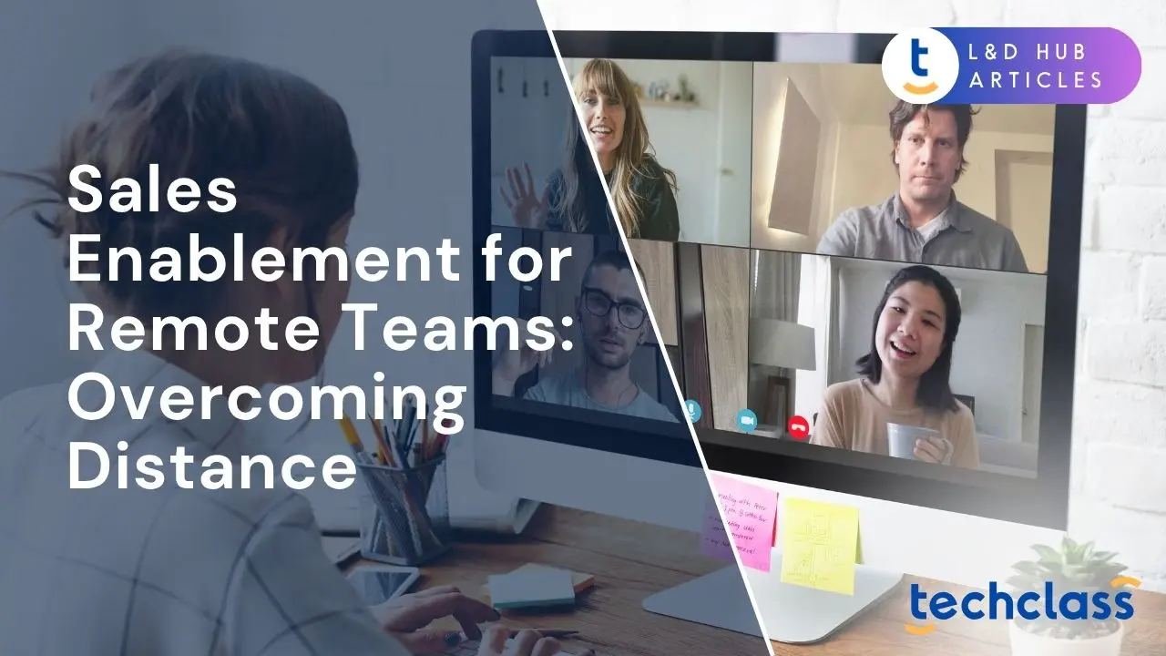 Sales Enablement for Remote Teams: Overcoming Distance