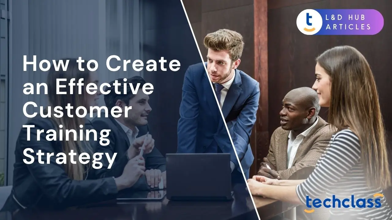 How to Create an Effective Customer Training Strategy