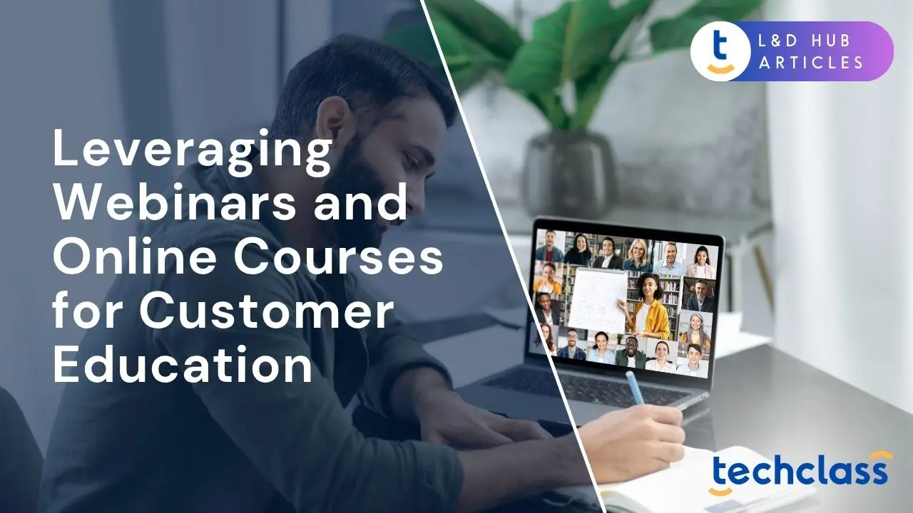 Leveraging Webinars and Online Courses for Customer Education
