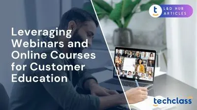 Leveraging Webinars and Online Courses for Customer Education