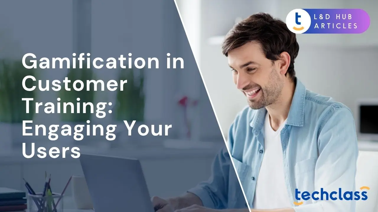 Gamification in Customer Training: Engaging Your Users