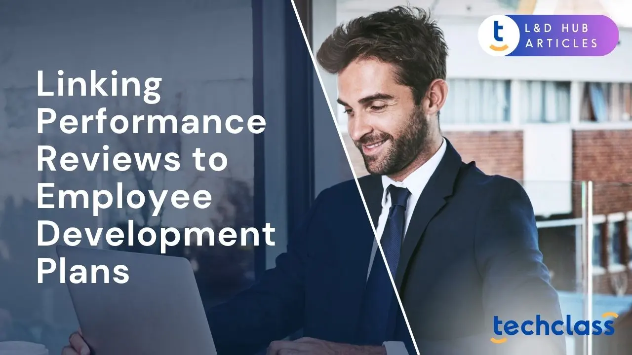 Linking Performance Reviews to Employee Development Plans