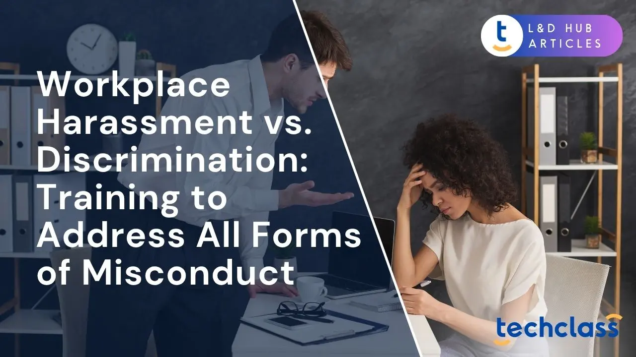 Workplace Harassment vs. Discrimination: Training to Address All Forms of Misconduct