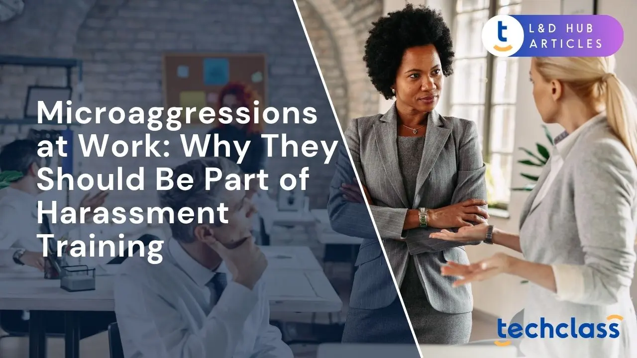 Microaggressions at Work: Why They Should Be Part of Harassment Training